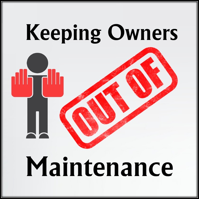 Keeping Owners out of Maintenance