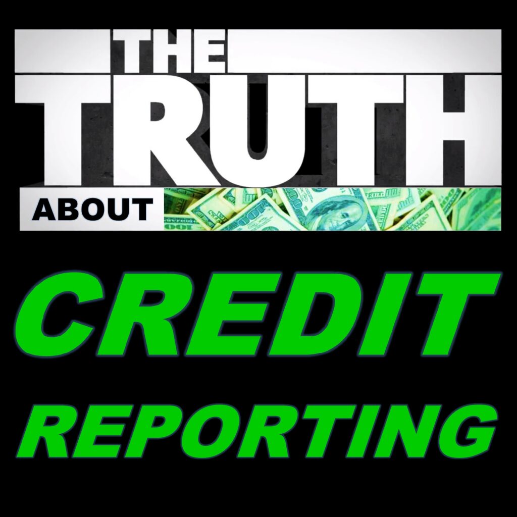 The Truth about Credit Reporting